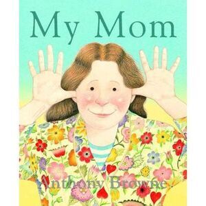 My Mom -- Anthony Browne